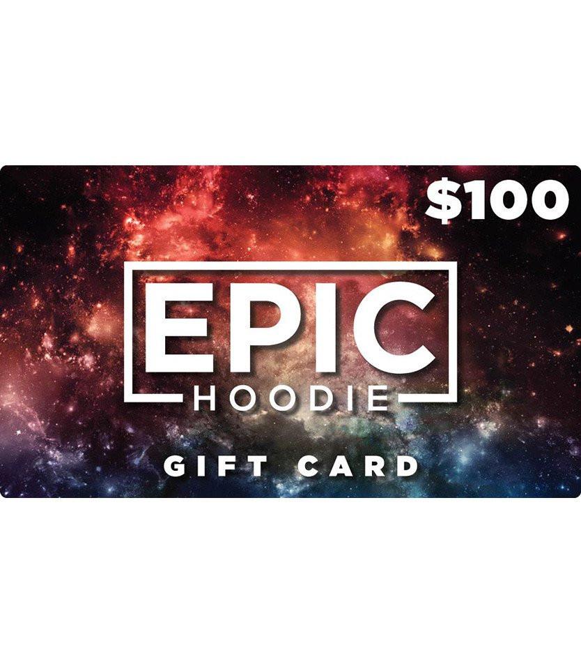 $100 Gift Card Gift Card Epic Hoodie