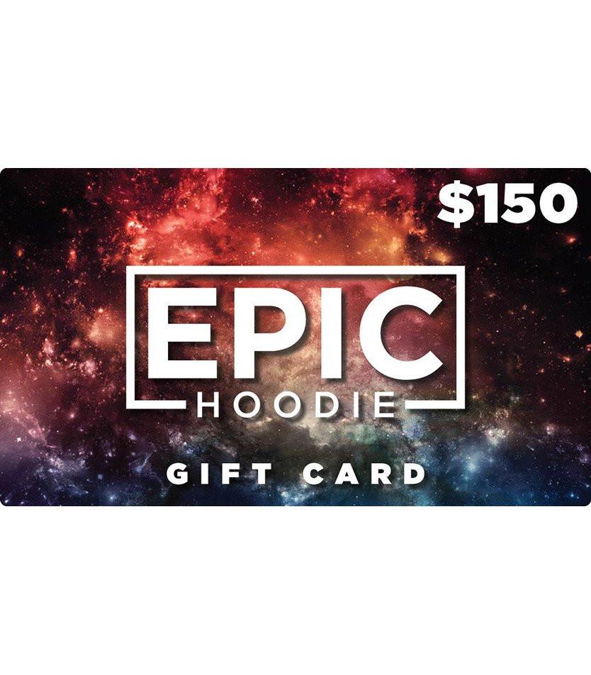 $150 Gift Card Gift Card Epic Hoodie