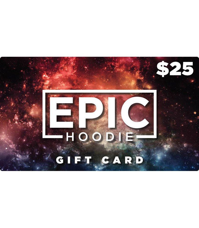 $25 Gift Card Gift Card Epic Hoodie