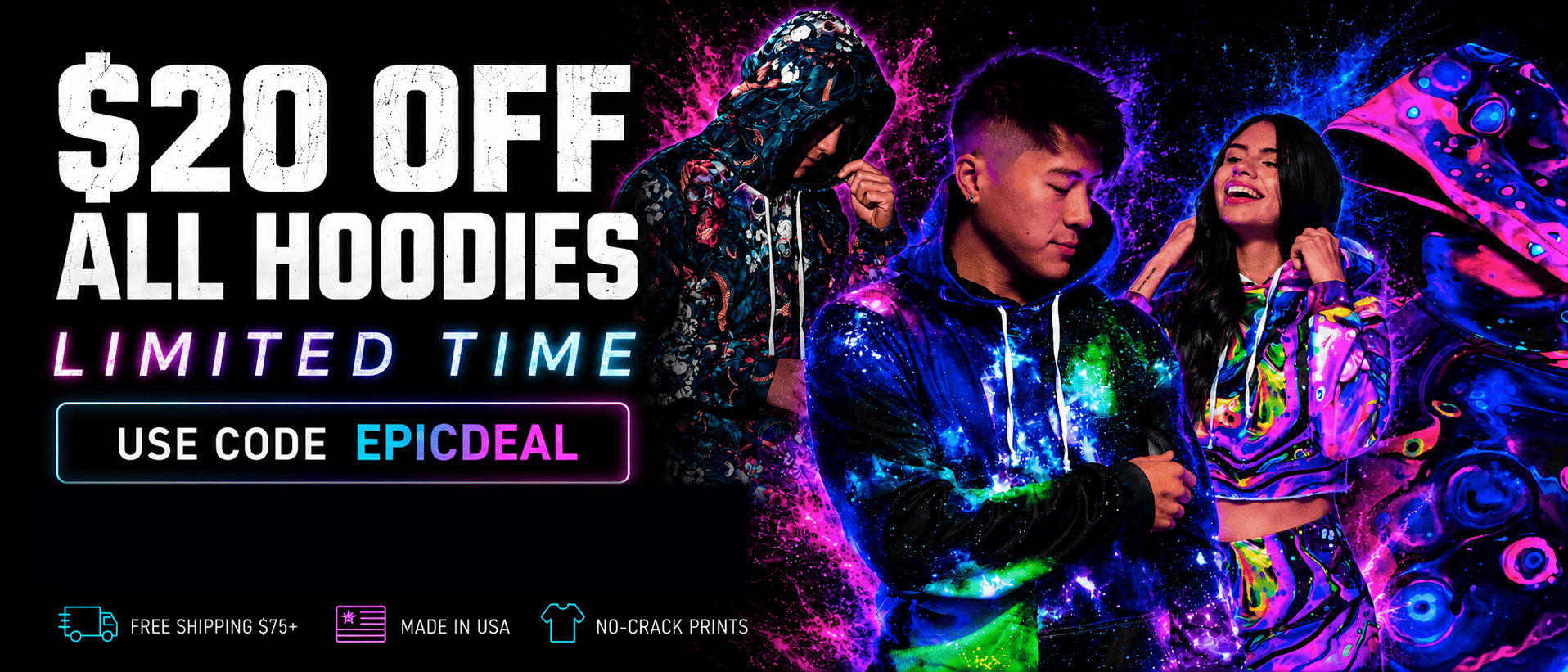 $20 off all hoodies — limited time, use code EPICDEAL. Free shipping $75+, made in USA, no-crack prints.
